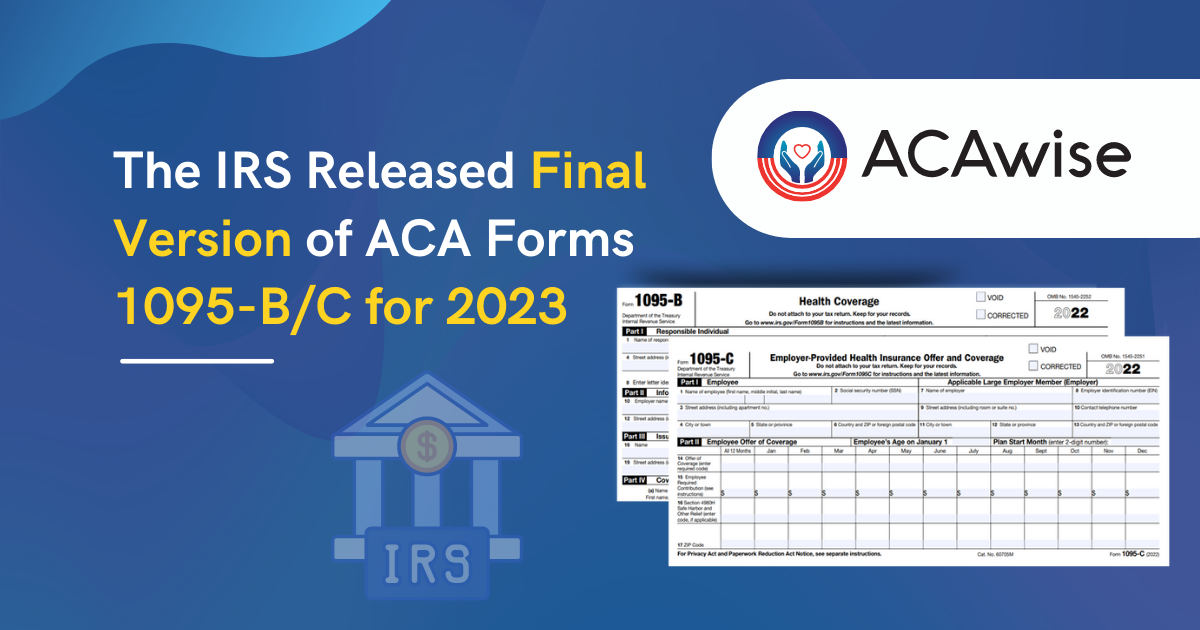 The IRS Finalizes ACA Forms 1095B/C for Tax Year 2022