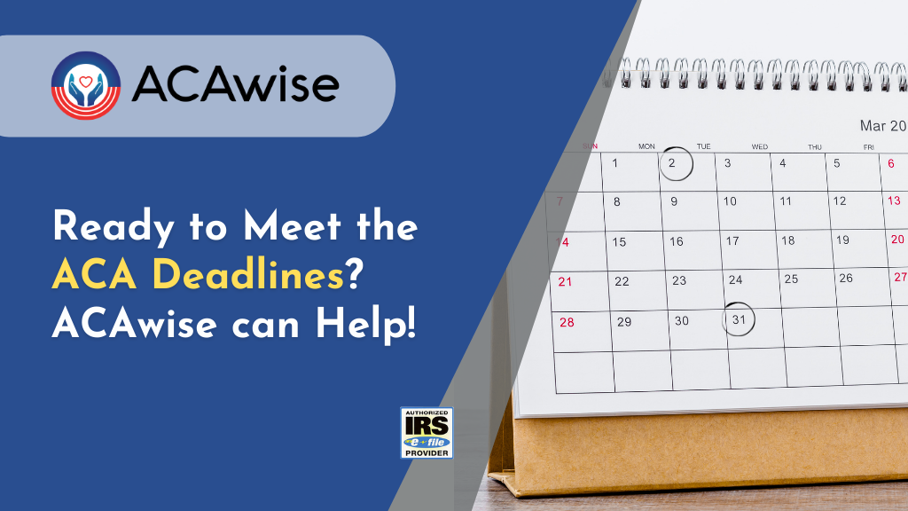 Ready to Meet the ACA Deadlines? ACAwise can Help!