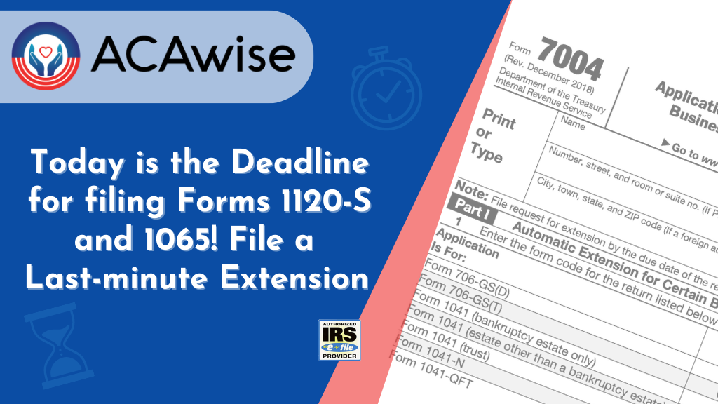 Today is the Deadline for filing Forms 1120S and 1065! File a Last