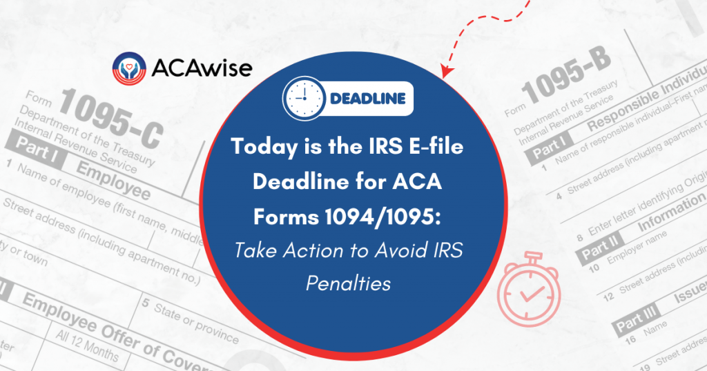 IRS E-file Deadline for 2023 ACA Forms